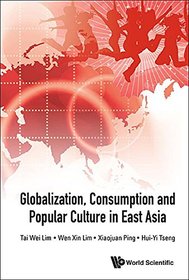 Globalization, Consumption and Popular Culture in East Asia