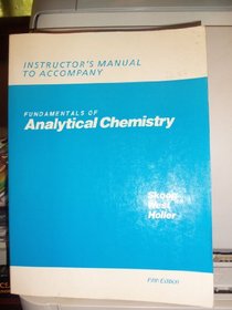 Instructor's manual to accompany Fundamentals of analytical chemistry (Saunders golden sunburst series)