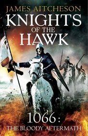 Knights of the Hawk: 1066: The Bloody Aftermath (The Conquest series)