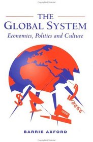 The Global System : Politics, Economics and Culture