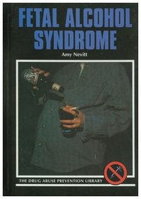 Fetal Alcohol Syndrome (Drug Abuse Prevention Library)