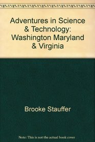 Adventures in Science & Technology: Washington, Maryland & Virginia