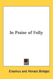 In Praise of Folly