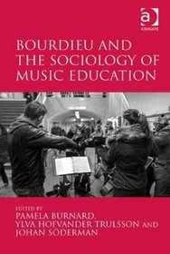 Bourdieu and the Sociology of Music Education