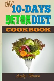 My 10-Day Detox Diet Cookbook: Burn the Fat, Lose weight Fast and Boost your Metabolism For Busy Mom.