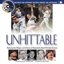 Unhittable: Reliving the Magic And Drama of Baseball's Best-pitched Games