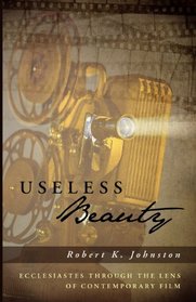 Useless Beauty: Ecclesiastes Through the Lens of Contemporary Film