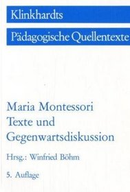 Maria Montessori. Texte und Gegenwartsdiskussion.