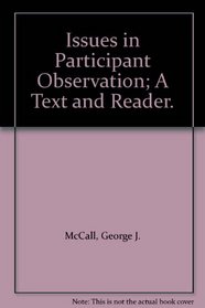 Issues in Participant Observation; A Text and Reader.