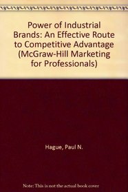 The Power of Industrial Brands: An Effective Route to Competitive Advantage (Mcgraw-Hill Marketing for Professionals Series)