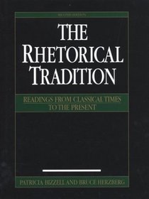 The Rhetorical Tradition : Readings from Classical Times to the Present