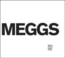 Meggs: Making Graphic Design History