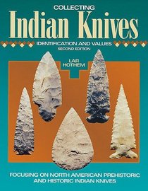 Collecting Indian Knives: Identification and Values (Artifacts and Collectibles)