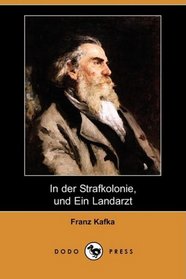 In der Strafkolonie, und Ein Landarzt (Dodo Press) (German Edition)