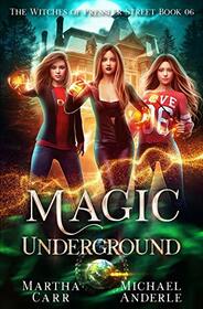 Magic Underground: An Urban Fantasy Action Adventure (The Witches of Pressler Street)