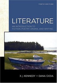 Literature: An Introduction to Fiction, Poetry, and Drama (10th Edition) (Kennedy/Gioia Literature Series)