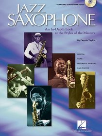 Jazz Saxophone : An In-Depth Look at the Styles of the Tenor Masters