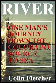 River: One Man's Journey Down The Colorado, Source To Sea