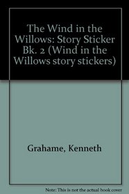 The Wind in the Willows: Story Sticker Bk. 2 (Wind in the Willows Story Stickers)