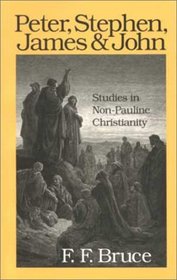 Peter, Stephen, James and John: Studies in Early Non-Pauline Christianity