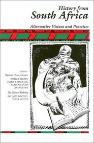 History from South Africa: Alternative Visions and Practices (Critical Perspectives on the Past)