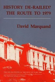 History de-railed?: The route to 1979 (The Welsh Political Archive lecture)