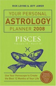 Your Personal Astrology Planner 2008: Pisces (Your Personal Astrology Planner)