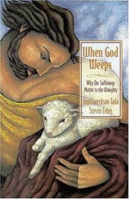 When God Weeps: A 6-Session Study on Why Our Sufferings Matter to God