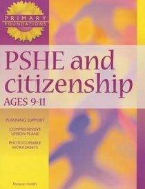 PSHE and Citizenship 9-11 Years: 9-11 years (Primary Foundations)