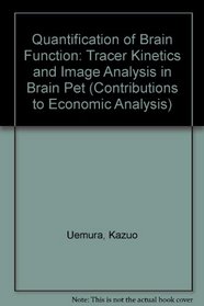 Quantification of Brain Function: Tracer Kinetics and Image Analysis in Brain Pet : Proceedings of Brain Pet '93 Akita : Quantification of Brain Fun (International Congress Series)