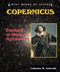 Copernicus: Founder of Modern Astronomy (Great Minds of Science)