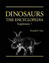Dinosaurs: The Encyclopedia, Supplement 7 (Dinosaurs Encyclopedia Series)