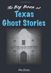 Big Book of Texas Ghost Stories, The (Big Book of Ghost Stories)