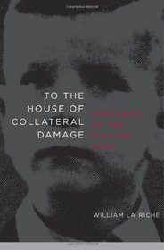 To the House of Collateral Damage: Centuries of the Civilian Dead