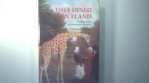 They Dined on Eland: The Story of the Acclimatization Societies