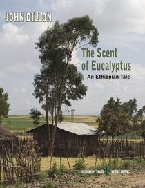 The Scent of Eucalyptus. An Ethiopian Tale.