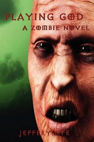 Playing God: A Zombie Novel