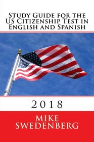 Study Guide for the US Citizenship Test in English and Spanish: 2018 (Study Guides for the US Citizenship Test)