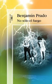 No solo el fuego (Spanish Edition)