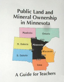 PUBLIC LAND AND MINERAL OWNERSHIP IN MINNESOTA : A Guide for Teachers