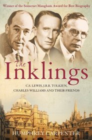 The Inklings: C.S.Lewis, J.R.R.Tolkien, Charles Williams and Their Friends