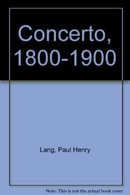 The Concerto 1800-1900: A Norton Music Anthology