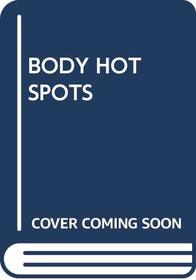 BODY HOT SPOTS (A Kangaroo book)