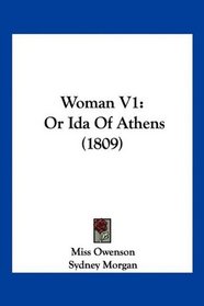 Woman V1: Or Ida Of Athens (1809)