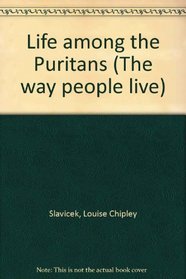 Life Among The Puritans (The Way People Live)