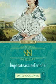 Sisi, Imparateasa nefericita (The Fortune Hunter) (Romanian Edition)