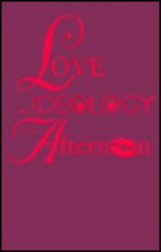 Love and Ideology in the Afternoon: Soap Opera, Women, and Television Genre (Arts and Politics of the Everyday)