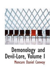 Demonology and Devil-Lore, Volume I