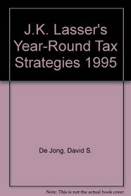 J.K. Lasser's Year-Round Tax Strategies 1995 (J. K. Lasser's Year-Round Tax Strategies)
