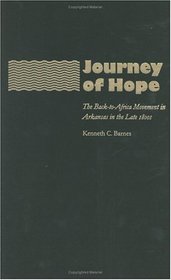 Journey of Hope: The Back-to-Africa Movement in Arkansas in the Late 1800s (The John Hope Franklin Series in African American History and Culture)